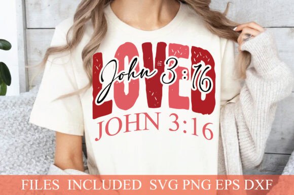 Christian Valentines SVG: Loved John 3:16 T-Shirt Designs