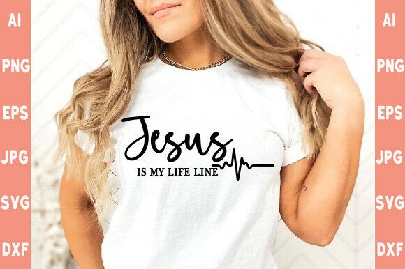 Jesus Is My Life Line SVG: Christian T-Shirt Designs