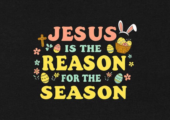 Jesus Is the Reason for Easter T-Shirt Designs