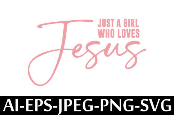 JUST a GIRL WHO LOVES JESUS. T-Shirt Designs