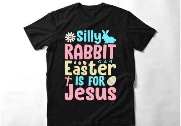 Kids Silly Rabbit Easter is for Jesus T-Shirt Designs