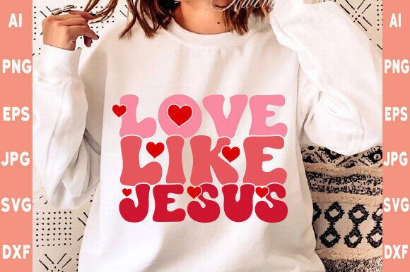 Love Like Jesus SVG: Groovy Christian T-Shirt Designs
