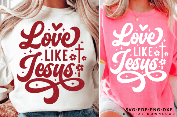 Love Like Jesus SVG PNG T-Shirt Designs