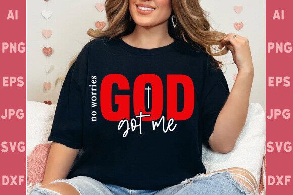 No Worries God Got Me SVG, Christian T-Shirt Designs