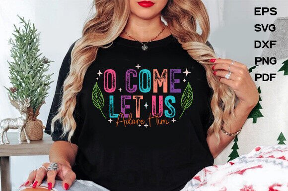 O Come Let Us Adore Him SVG — T-Shirt Designs