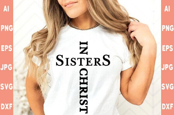 Sisters in Christ SVG T-Shirt Designs