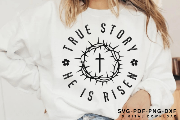True Story Easter SVG PNG, Christian PNG T-Shirt Designs